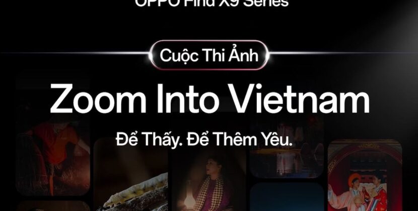 OPPO Việt Nam phát động cuộc thi ảnh “Zoom Into Vietnam – Để Thấy. Để Thêm Yêu.”